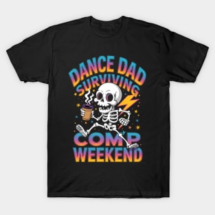 Dance Dad Surviving Comp Weekend Funny T-Shirt